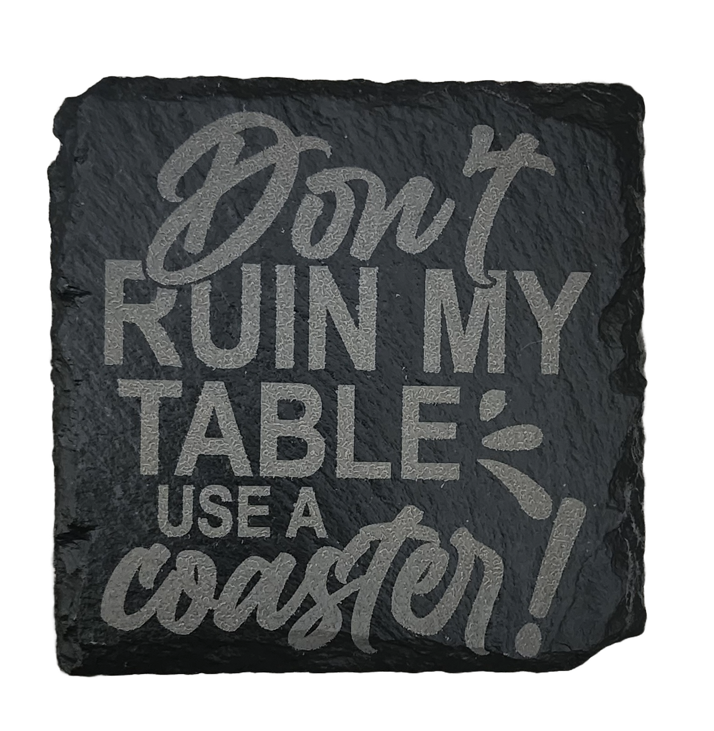 Laser Engraved Square Slate Coaster - Don't Ruin My Table