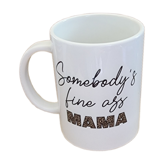 15 oz Ceramic Mug, Somebody's Fine Ass Mama - White/Animal Print