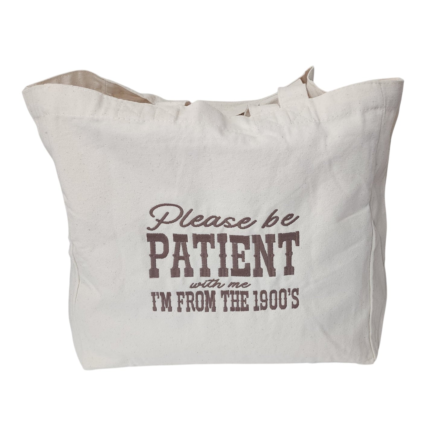 Please be Patient With Me, I'm From the 1900s Embroidered Market Tote Bag
