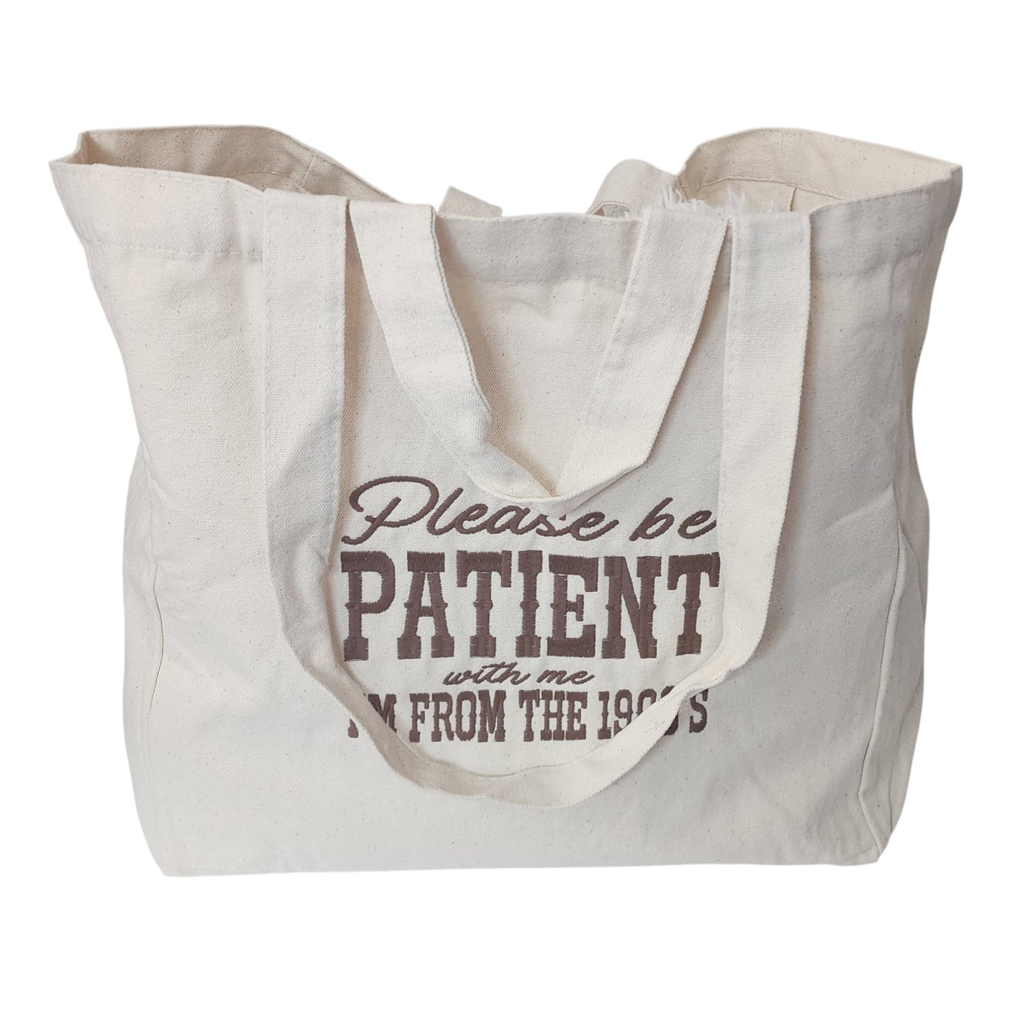 Please be Patient With Me, I'm From the 1900s Embroidered Market Tote Bag