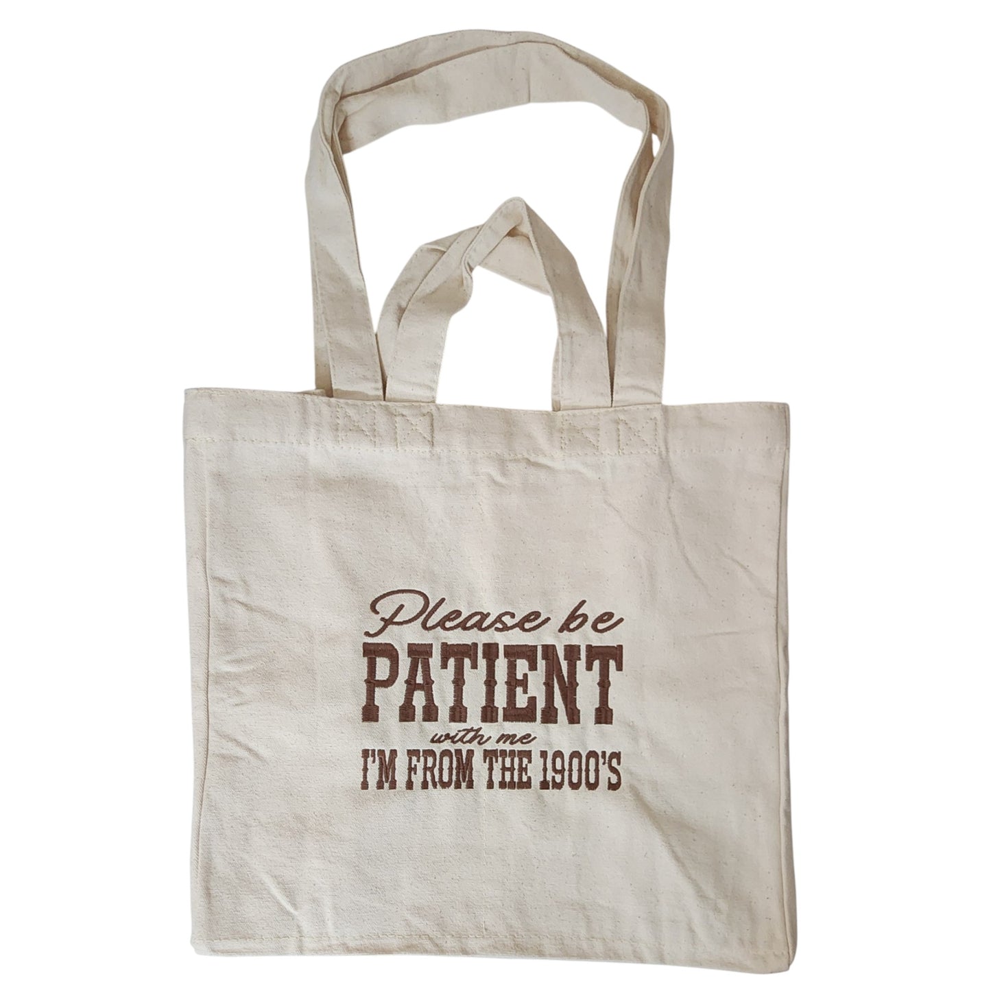 Please be Patient With Me, I'm From the 1900s Embroidered Market Tote Bag