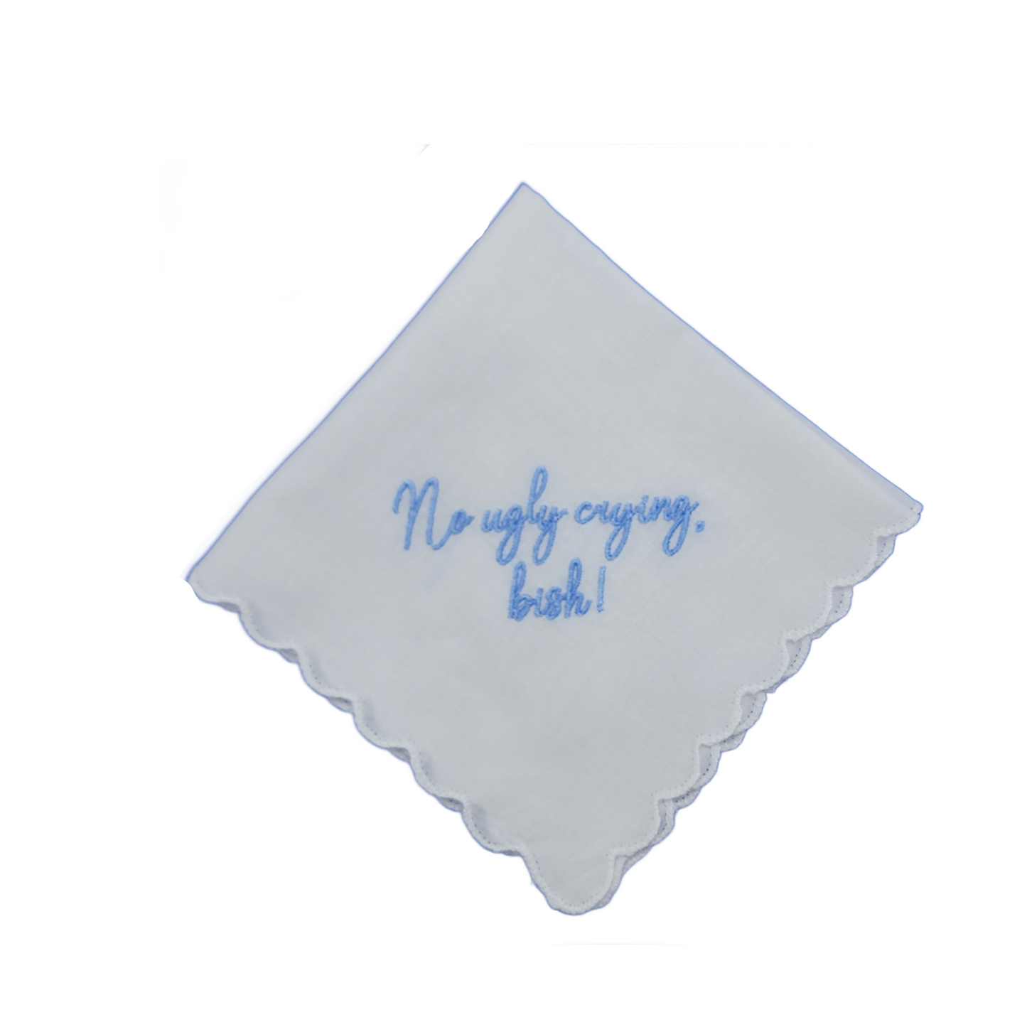 Square Scalloped Edge Handkerchief - No Ugly Crying, Bish!