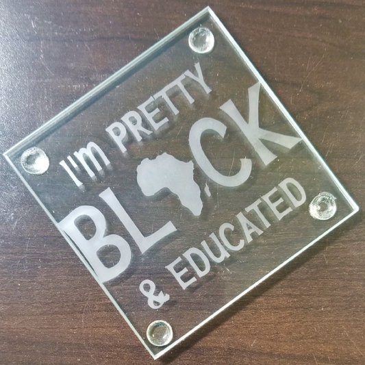 Square Etched Glass Coaster - I'm Pretty Black and Educated