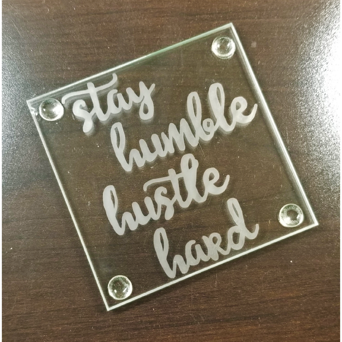 Square Etched Glass Coaster - Stay Humble Hustle Hard