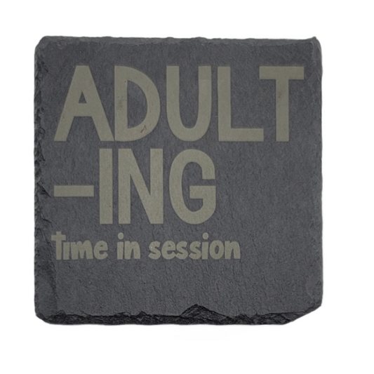 Square Laser Etched Slate Coaster - ADULTING time in session